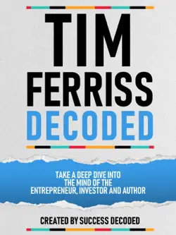 tim ferriss decoded - take a deep dive into the mind of the entrepreneur, investor and author book cover image