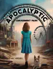 Post-apocalyptic Amusement Park synopsis, comments