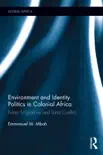 Environment and Identity Politics in Colonial Africa sinopsis y comentarios