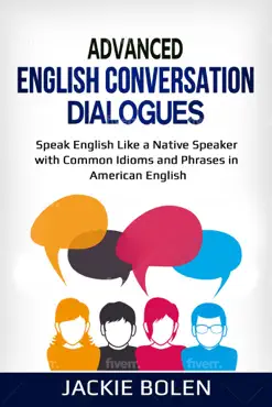 advanced english conversation dialogues: speak english like a native speaker with common idioms and phrases in american english book cover image
