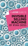 A Joosr Guide to... Invisible Selling Machine by Ryan Deiss book summary, reviews and downlod