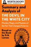 Summary and Analysis of The Devil in the White City: Murder, Magic, and Madness at the Fair That Changed America sinopsis y comentarios