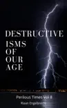 Destructive Isms of our Age synopsis, comments