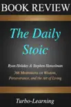 Ryan Holiday & Stephen Hanselman Book The Daily Stoic sinopsis y comentarios