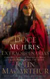 Doce mujeres extraordinarias synopsis, comments