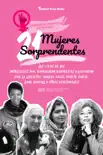 21 mujeres sorprendentes: Las vidas de los intrépidos que rompieron barreras y lucharon por la libertad: Angela Davis, Marie Curie, Jane Goodall y otros personajes sinopsis y comentarios