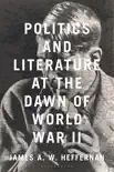 Politics and Literature at the Dawn of World War II synopsis, comments