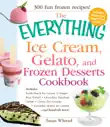 The Everything Ice Cream, Gelato, and Frozen Desserts Cookbook synopsis, comments