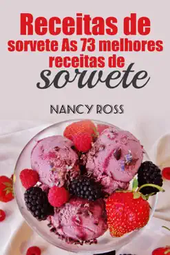 receitas de sorvete as 73 melhores receitas de sorvete book cover image