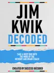 Jim Kwik Decoded - Take A Deep Dive Into The Mind Of The Memory And Brain Coach synopsis, comments
