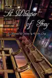 A Whisper of Grey - A Collection of Stories by Kimber Grey synopsis, comments