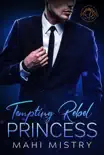 Tempting Rebel Princess: A Steamy Navy Seal and Secret Princess Royal Romance