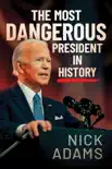 The Most Dangerous President in History synopsis, comments