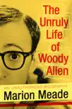 The Unruly Life of Woody Allen synopsis, comments