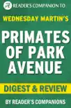 Primates of Park Avenue: A Memoir by Wednesday Martin Reader's Companions sinopsis y comentarios