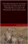The Speciesism of Leaving Nature Alone and the Theoretical Case for “Wildlife Anti-Natalism” sinopsis y comentarios