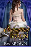 Submitting to the Baron, Part III synopsis, comments