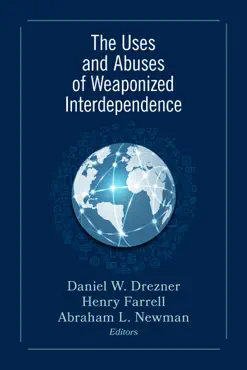 the uses and abuses of weaponized interdependence book cover image