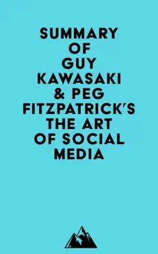 summary of guy kawasaki & peg fitzpatrick's the art of social media imagen de la portada del libro