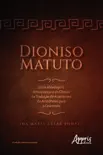 Dioniso Matuto: Uma Abordagem Antropológica do Cômico na Tradução de Acarnenses de Aristófanes para o Cearensês sinopsis y comentarios