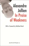 In Praise of Weakness (with a Foreword by Matthieu Ricard) sinopsis y comentarios