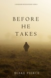 Before He Takes (A Mackenzie White Mystery—Book 4) book summary, reviews and downlod