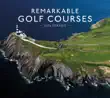 Remarkable Golf Courses synopsis, comments
