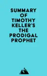 Summary of Timothy Keller's The Prodigal Prophet sinopsis y comentarios