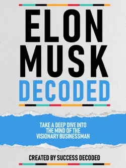 elon musk decoded - take a deep dive into the mind of the visionary businessman book cover image