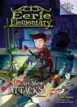 The Art Show Attacks!: A Branches Book (Eerie Elementary #9) sinopsis y comentarios