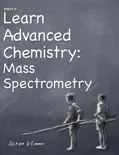 Learn Advanced Chemistry: Mass Spectrometry e-book