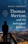 Thomas Merton and the Individual Witness synopsis, comments