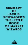 Summary of Jack D. Schwager's The Little Book of Market Wizards sinopsis y comentarios