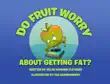 Do Fruit Worry About Getting Fat? sinopsis y comentarios