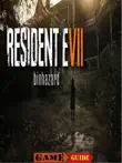Resident Evil 7 Biohazard Guide synopsis, comments
