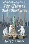 Global Warming Fun 6: Ice Giants Make Manhattan