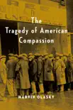 The Tragedy of American Compassion synopsis, comments