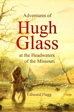 adventures of hugh glass at the headwaters of the missouri book cover image