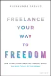 Freelance Your Way to Freedom book summary, reviews and download