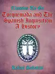 Torquemada and the Spanish Inquisition A History synopsis, comments