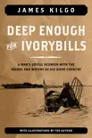 Deep Enough for Ivorybills synopsis, comments