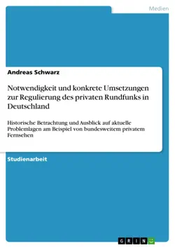 notwendigkeit und konkrete umsetzungen zur regulierung des privaten rundfunks in deutschland imagen de la portada del libro