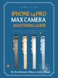 iPhone 14 Pro Max Camera Mastering Guide e-book