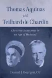 Thomas Aquinas and Teilhard de Chardin synopsis, comments