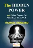 The Hidden Power and Other Papers on Mental Science synopsis, comments
