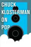 Chuck Klosterman on Pop synopsis, comments