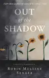 Out of the Shadow: A Memoir of Redemption book summary, reviews and download