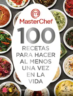 masterchef. 100 recetas para hacer al menos una vez en la vida imagen de la portada del libro
