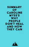 Summary of Caroline Myss's Why People Don't Heal and How They Can sinopsis y comentarios
