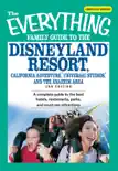 The Everything Family Guide to the Disneyland Resort, California Adventure, Universa synopsis, comments